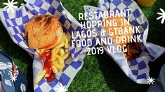 VLOG: Restaurant Hopping in Lagos & GTBank Food and Drink Festival 2019